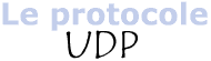 Le protocole UDP