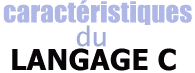 caractéristiques du langage C